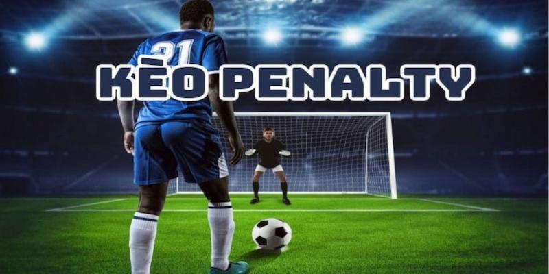 Mẹo chơi kèo penalty chuẩn chỉ từ các cao thủ cá cược