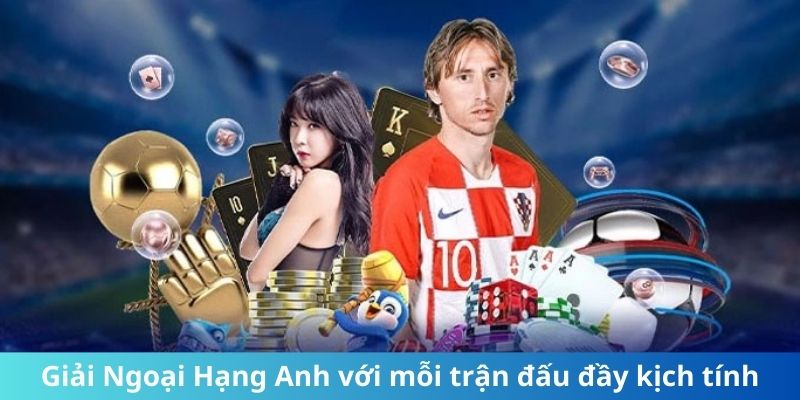 Giải Ngoại Hạng Anh với mỗi trận đấu đầy kịch tính