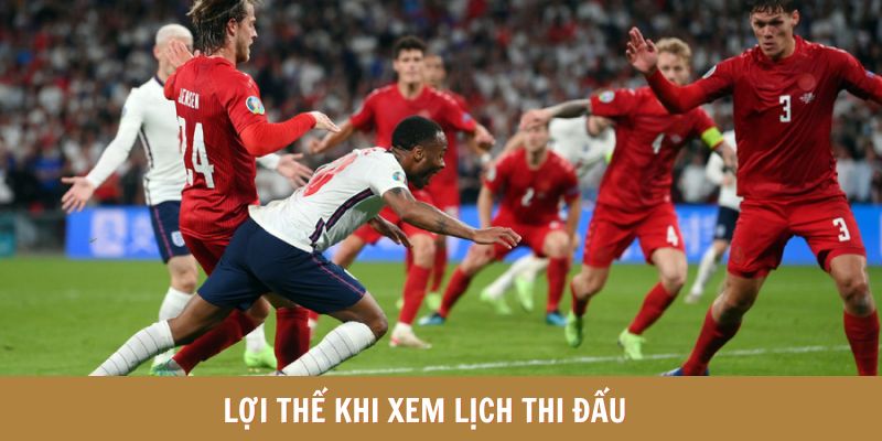 Lợi thế khi xem lịch thi đấu 